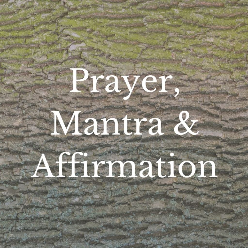 Click here to be taken to, Prayer, Mantra and Affirmation.